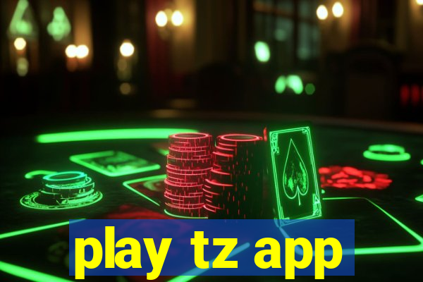 play tz app